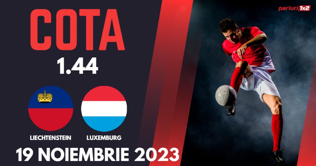 Liechtenstein – Luxemburg, Ponturi Pariuri Fotbal preliminarii EURO 2024, 19.11.2023