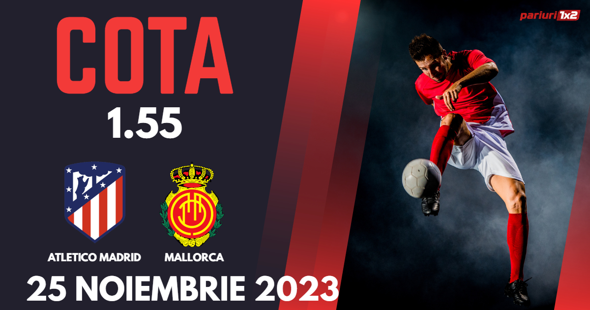 Atletico Madrid – Mallorca, Ponturi Pariuri Fotbal La Liga, 25.11.2023