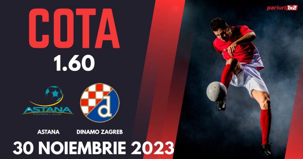 Astana vs Dinamo Zagreb, Ponturi Pariuri Fotbal Europa Conference League, 30.11.2023
