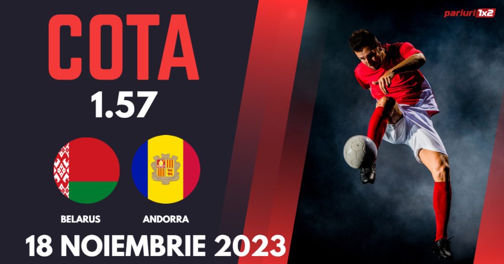 Belarus – Andorra, Ponturi Pariuri Fotbal preliminarii EURO 2024, 18.11.2023