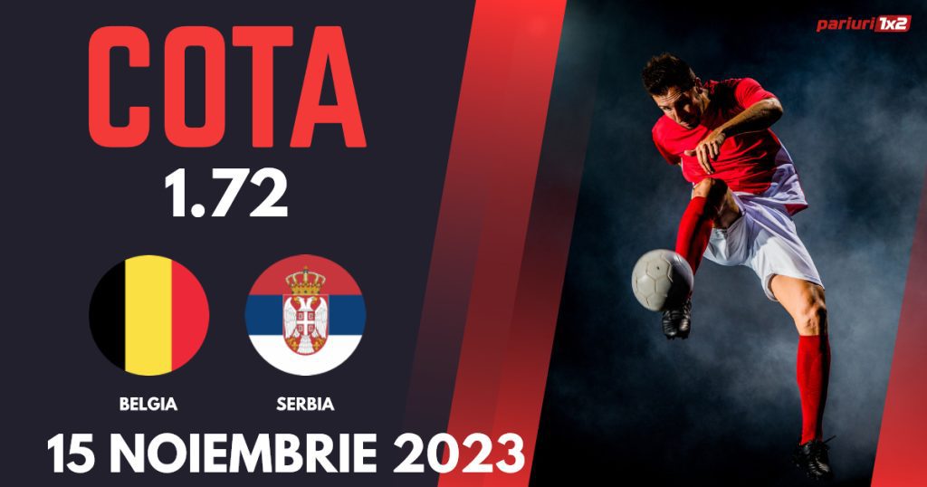 Belgia – Serbia, Ponturi Pariuri Fotbal Amicale Internaționale, 15.11.2023