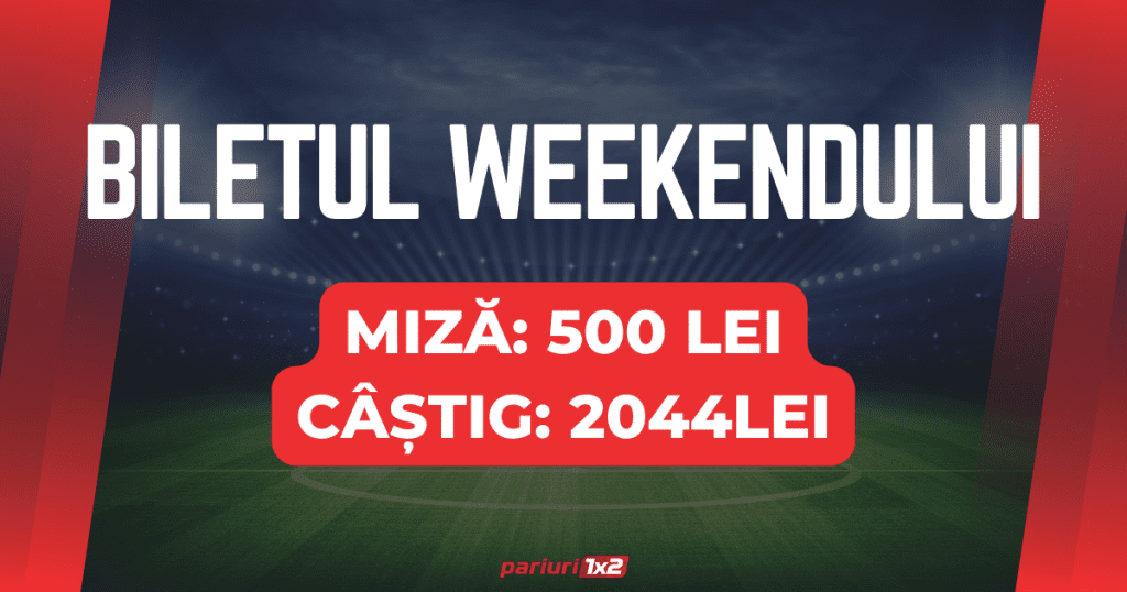 Biletul weekend-ului la pariuri: 1500 LEI PROFIT săptămâna trecută | Acum mizăm 500 LEI pentru un CÂȘTIG de 2044 LEI!