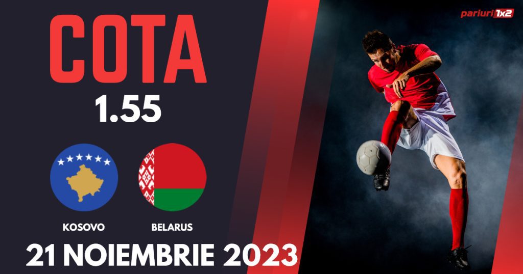 Kosovo – Belarus, Ponturi Pariuri Fotbal preliminarii Euro 2024, 21.11.2023