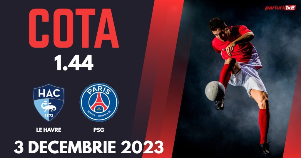 Le Havre – PSG, Ponturi Pariuri Fotbal Ligue 1, 03.12.2023