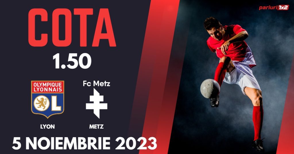 Lyon – Metz, Ponturi Pariuri Fotbal Ligue 1, 5.11.2023