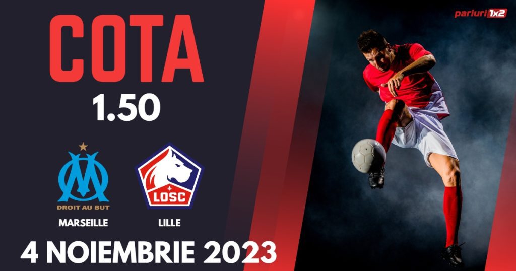 Marseille – Lille, Ponturi Pariuri Fotbal Ligue 1, 4.11.2023