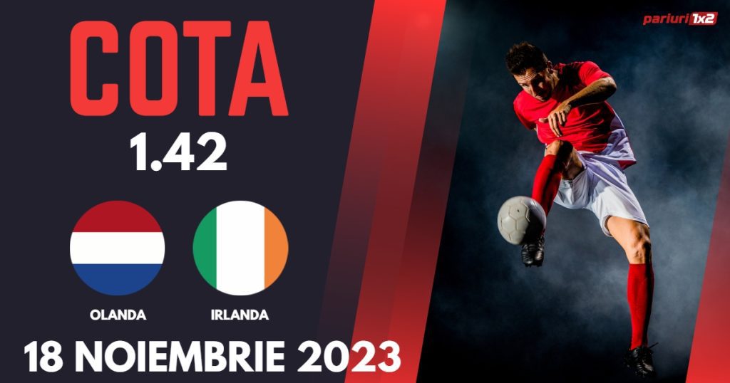 Olanda – Irlanda, Ponturi Pariuri Fotbal Calificari EURO 2024, 18.11.2023