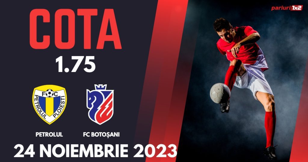 Petrolul – FC Botoșani: Ponturi Pariuri Fotbal SuperLiga, 24.11.2023 »»