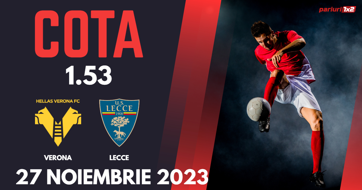 Verona – Lecce, Ponturi Pariuri Fotbal Serie A, 27.11.2023