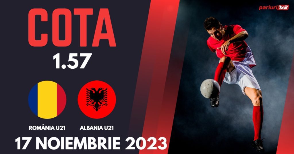 România U21 – Albania U21: Ponturi Pariuri Fotbal Preliminarii EURO 2025, 17.11.2023 »»