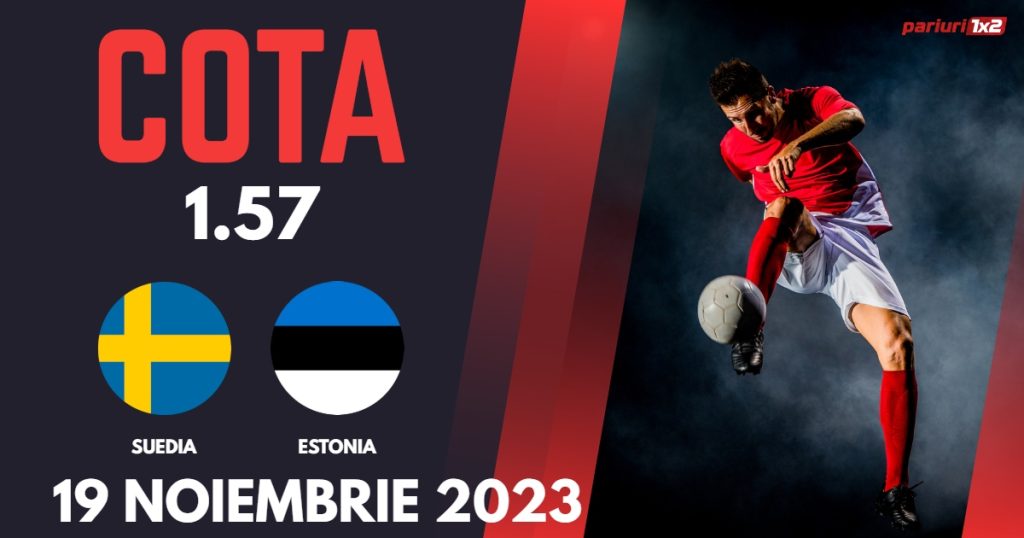 Suedia – Estonia: Ponturi Pariuri Fotbal Preliminarii EURO 2024, 19.11.2023