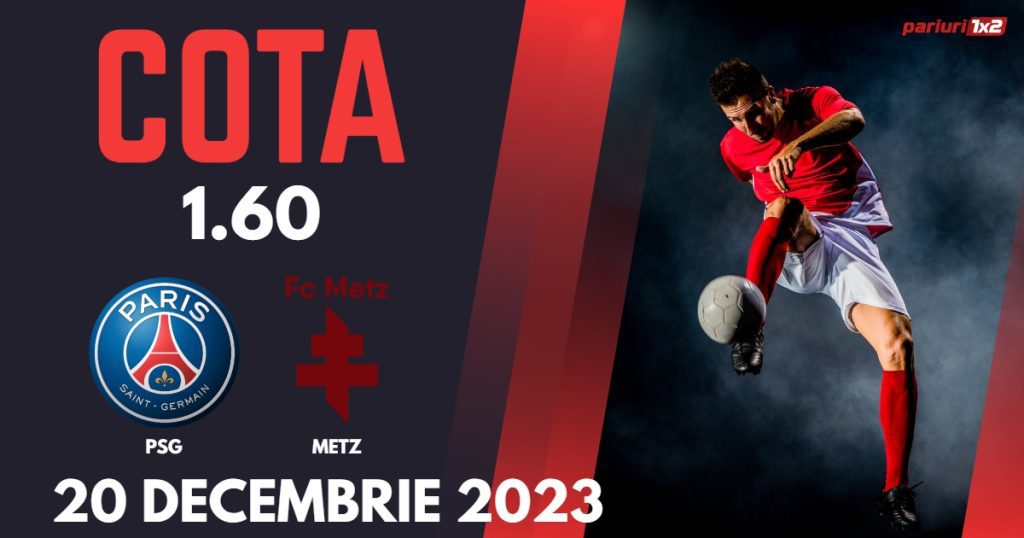 PSG – Metz, Ponturi Pariuri Fotbal Ligue 1, 20.12.2023