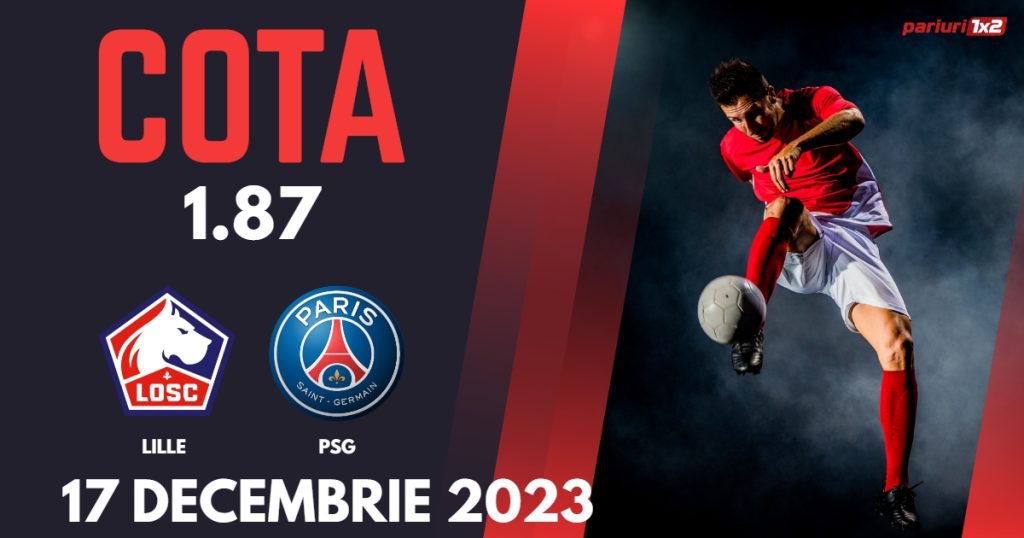Lille – PSG, Ponturi Pariuri Fotbal Ligue 1, 17.12.2023