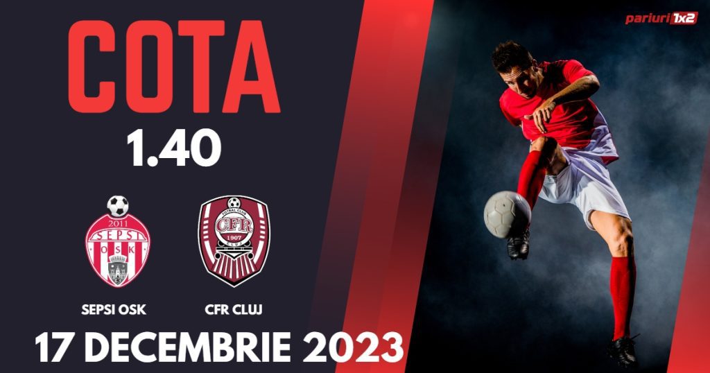 Sepsi OSK – CFR Cluj: Ponturi Pariuri Fotbal SuperLiga, 17.12.2023 »»
