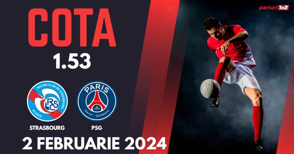 Strasbourg – PSG, Ponturi Pariuri Fotbal Ligue 1, 02.02.2024