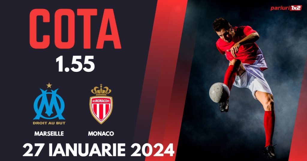 Marseille – Monaco, Ponturi Pariuri Fotbal Ligue 1, 27.01.2024