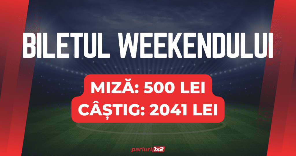 Biletul weekend-ului la pariuri: 1500 LEI PROFIT săptămâna trecută | Acum mizăm 500 LEI pentru un CÂȘTIG de 2041 LEI!