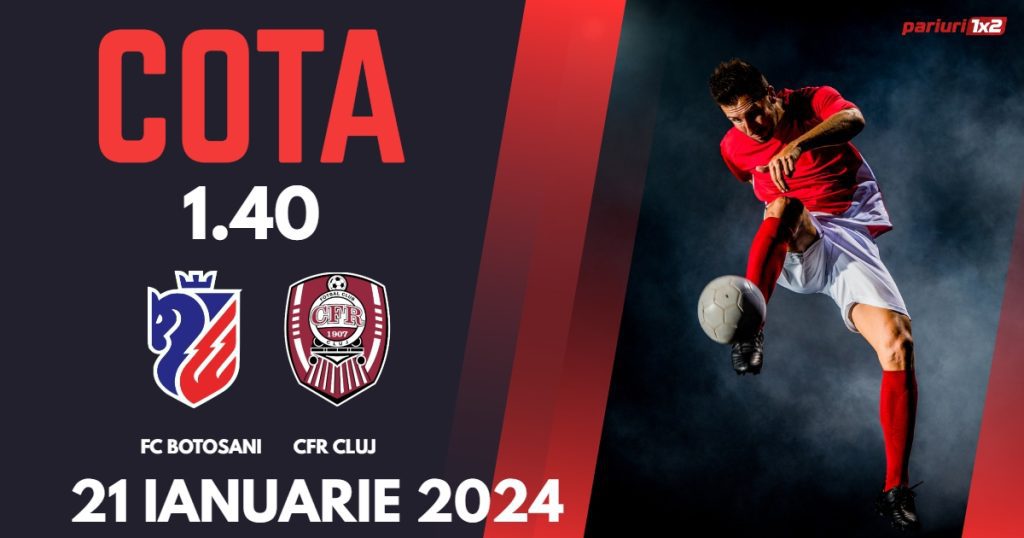 FC Botoșani – CFR Cluj, Ponturi Pariuri Fotbal SuperLiga, 21.01.2024