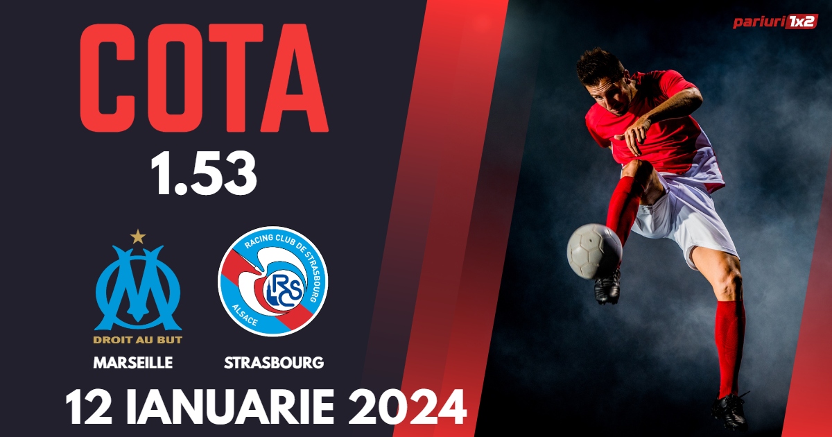 Marseille – Strasbourg, Ponturi Pariuri Fotbal Ligue 1, 12.01.2024