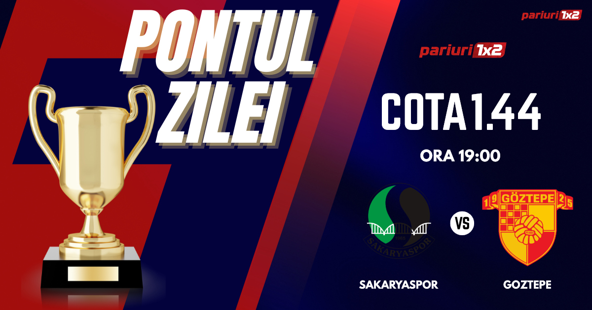 Pontul Zilei, 12 ianuarie: Profitul vine din TFF 1. Lig ! Astăzi Sakaryaspor – Goztepe