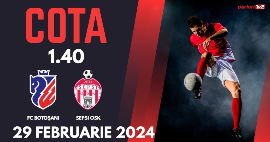 FC Botoșani – Sepsi OSK, Ponturi Pariuri Fotbal SuperLiga, 29.02.2024