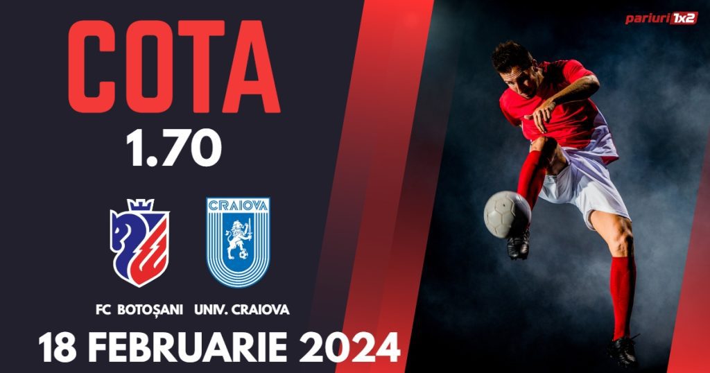 FC Botoșani – Univ. Craiova, Ponturi Pariuri Fotbal SuperLiga, 18.02.2024
