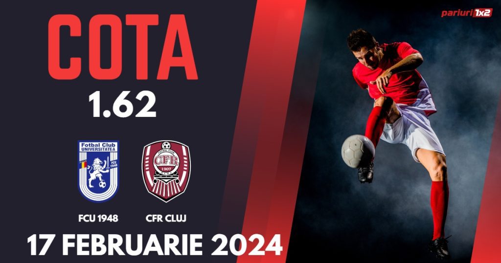 FCU 1948 – CFR Cluj, Ponturi Pariuri Fotbal SuperLiga, 17.02.2024