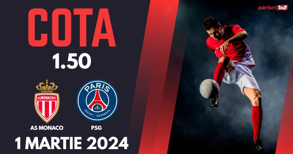 AS Monaco – PSG, Ponturi Pariuri Fotbal Ligue 1, 01.03.2024