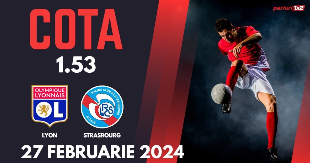 Lyon – Strasbourg, Ponturi Pariuri Fotbal Cupa Frantei, 27.02.2024