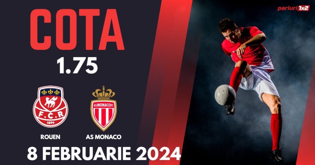 Rouen – AS Monaco, Ponturi Pariuri Fotbal Cupa Frantei, 08.02.2024