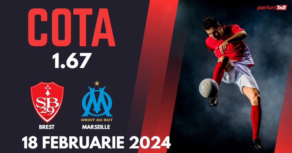 Brest – Marseille, Ponturi Pariuri Fotbal Ligue 1, 18.02.2024