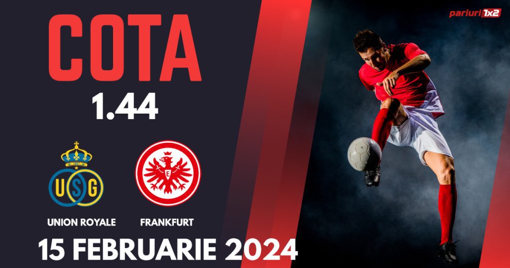 Union Royale – Eintracht Frankfurt, Ponturi Pariuri Fotbal Europa Conference League, 15.02.2024