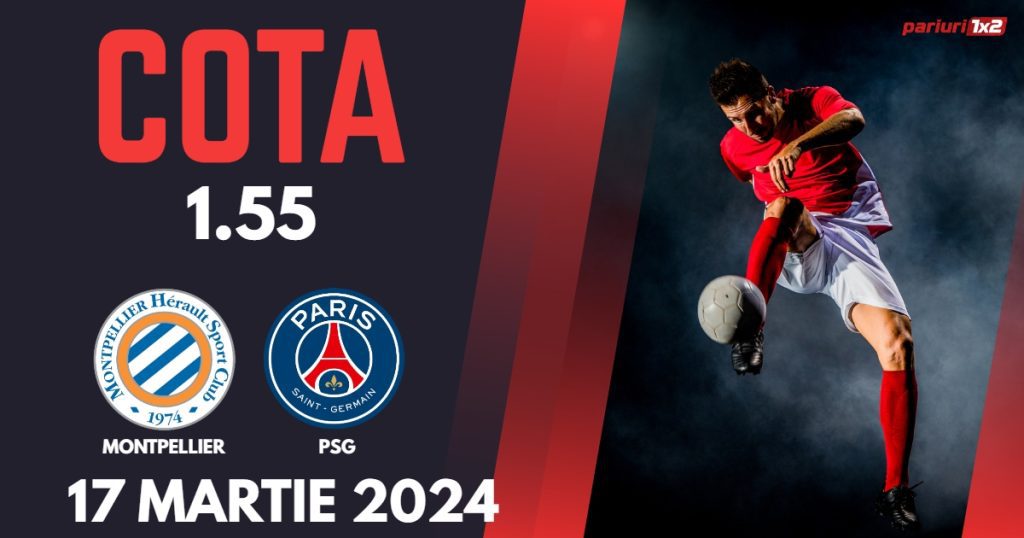 Montpellier – PSG, Ponturi Pariuri Fotbal Ligue 1, 17.03.2024