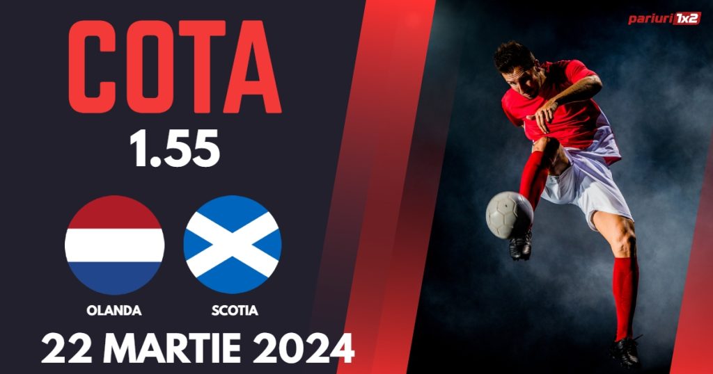 Olanda – Scotia, Ponturi Pariuri Fotbal Amicale Internationale, 22.03.2024