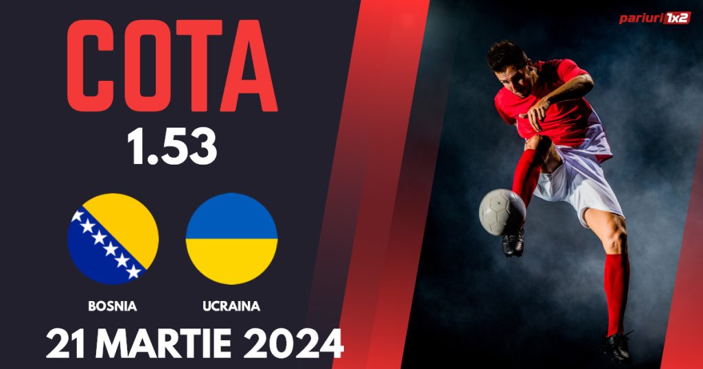 Bosnia Herțegovina – Ucraina, Ponturi Pariuri Fotbal Play off Euro 2024, 21.03.2024