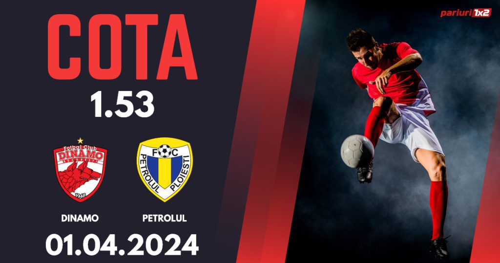 Dinamo – Petrolul Ploiești, Ponturi Pariuri Fotbal Superliga, 01.04.2024