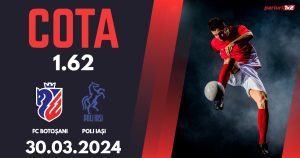 FC Botoșani – Poli Iași, Ponturi Pariuri Fotbal Play-out SuperLiga, 30.03.2024