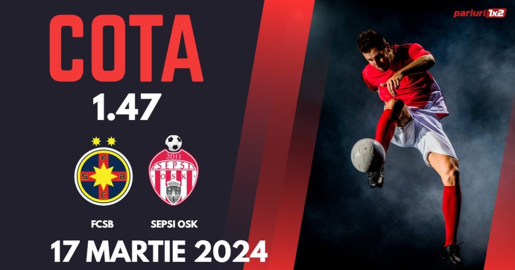 FCSB – Sepsi OSK, Ponturi Pariuri Fotbal SuperLiga, 17.03.2024