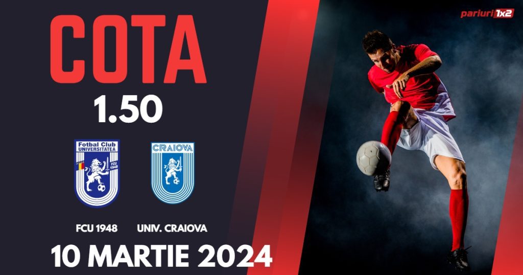 FCU 1948 – Univ. Craiova, Ponturi Pariuri Fotbal SuperLiga, 10.03.2024