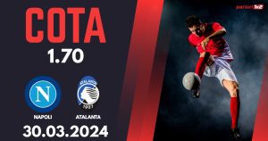 Napoli – Atalanta, Ponturi Pariuri Fotbal Serie A, 30.03.2024