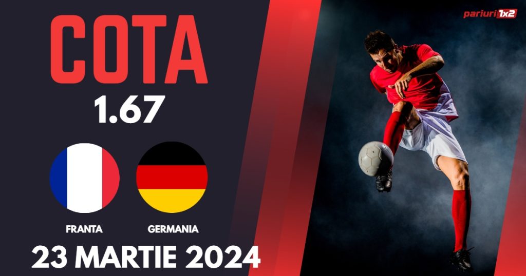 Franta – Germania, Ponturi Pariuri Fotbal Amicale Internationale, 23.03.2024
