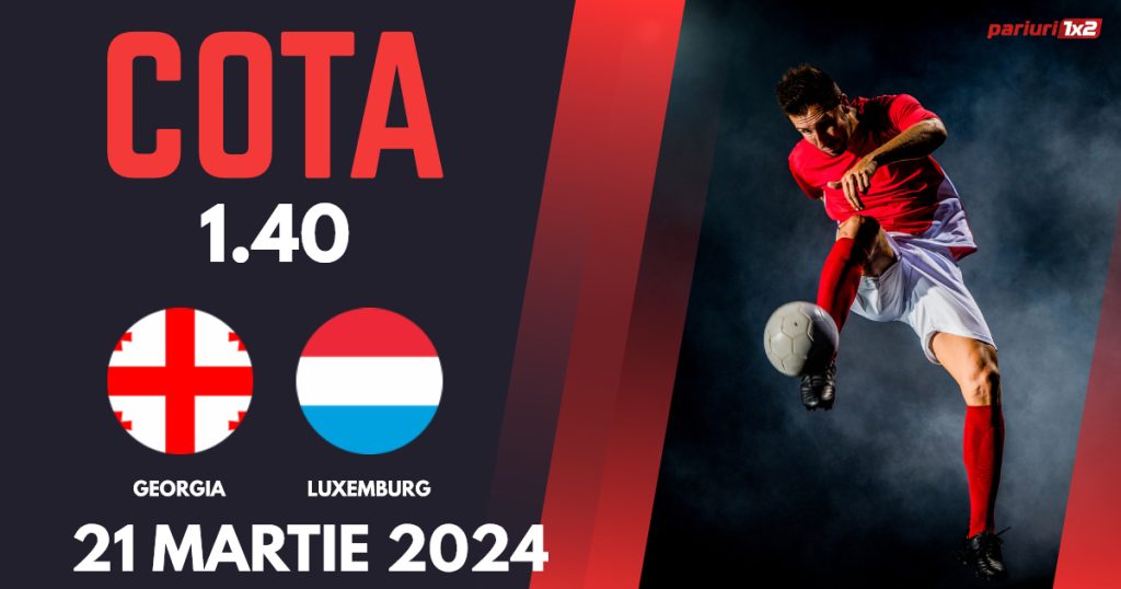 Georgia – Luxemburg, Ponturi Pariuri Fotbal Play-off Euro 2024, 21.03.2024