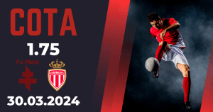 Metz – Monaco: Ponturi Pariuri Fotbal Ligue 1, 30.03.2024
