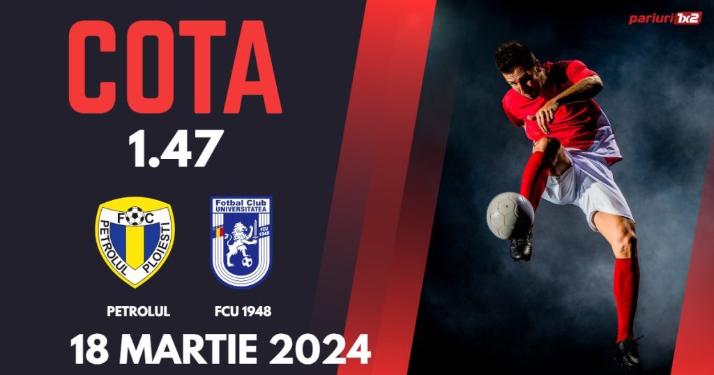 Petrolul – FCU 1948, Ponturi Pariuri Fotbal SuperLiga, 18.03.2024