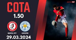 Bristol City – Leicester, Ponturi Pariuri Fotbal Championship, 29.03.2024