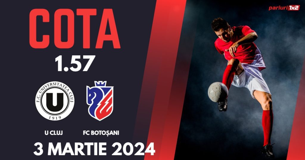 „U” Cluj – FC Botoșani, Ponturi Pariuri Fotbal SuperLiga, 03.03.2024