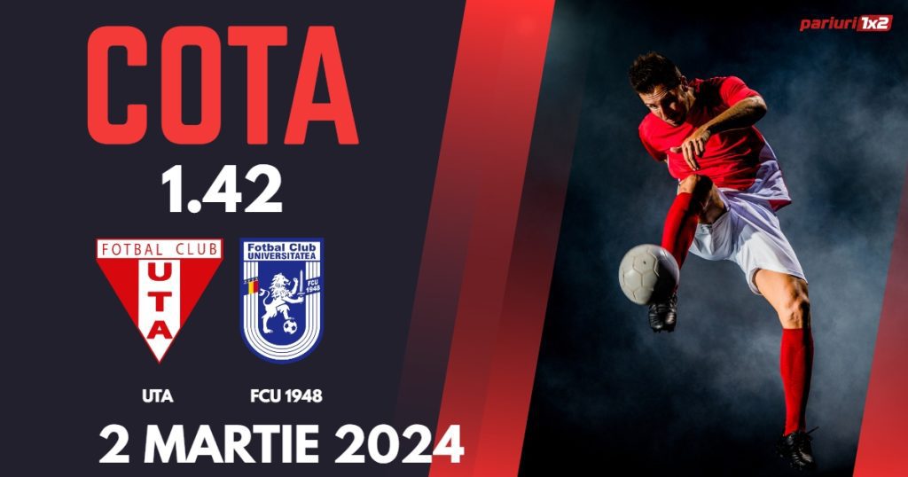 UTA – FCU 1948, Ponturi Pariuri Fotbal SuperLiga, 02.03.2024