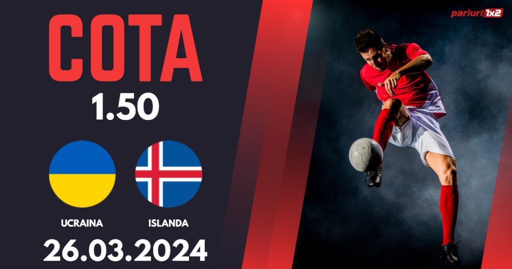 Ucraina – Islanda, Ponturi Pariuri Fotbal Play-off Euro 2024, 26.03.2024