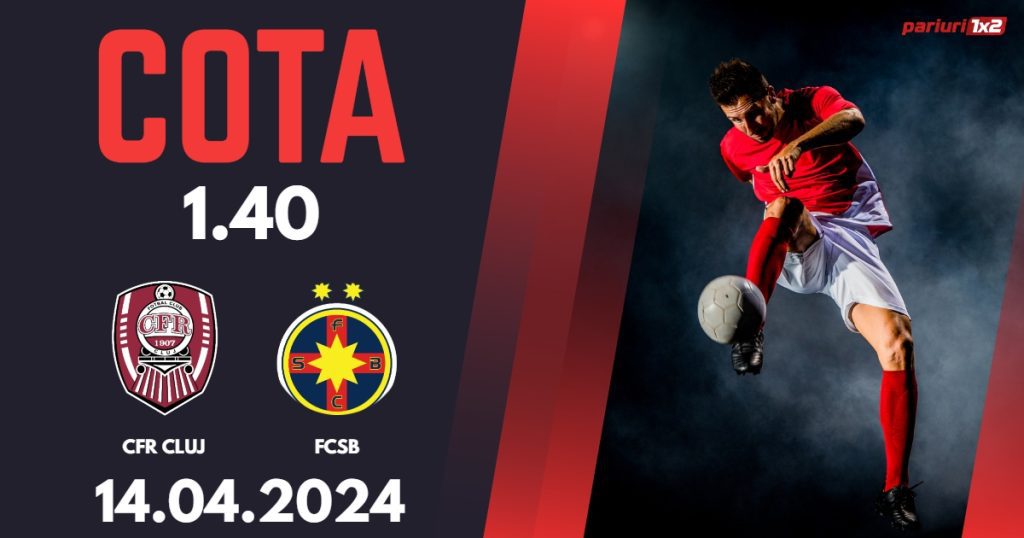 CFR Cluj – FCSB, Ponturi Pariuri Fotbal Play-off SuperLiga, 14.04.2024