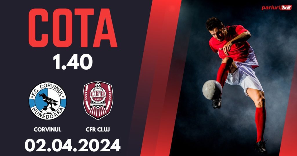 Corvinul Hunedoara – CFR Cluj, Ponturi Pariuri Fotbal Cupa României, 02.04.2024